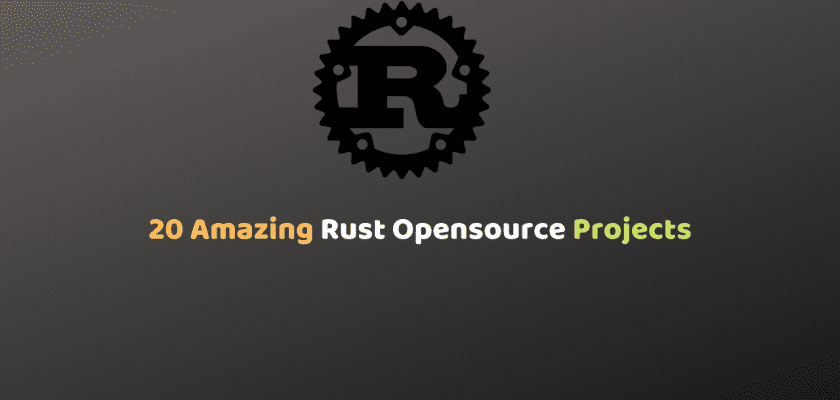 20 Amazing Rust OpenSource Projects